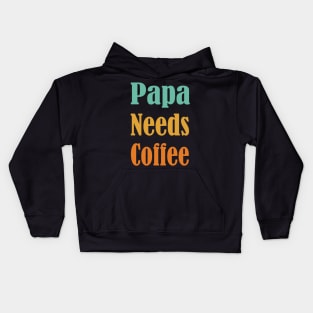 Papa Needs Coffee, Coffee Lover-Funny Gift for Dad, Gift for New Dad, Single Dad Gift, Fathers Day Kids Hoodie